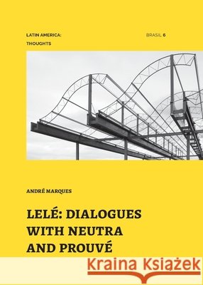 Lelé: dialogues with neutra and prouvé Marques, André 9781946070333 Nhamerica Press LLC - książka
