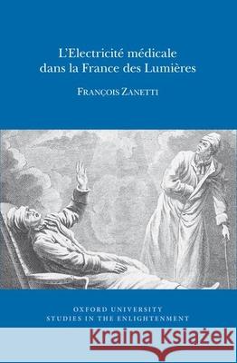 L'Electricité médicale dans la France des Lumières François Zanetti 9780729411974 Liverpool University Press - książka