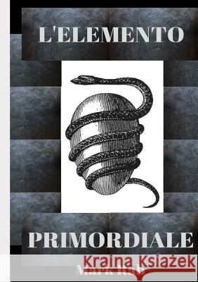 L'Elemento Primordiale Mark Rab 9780244965914 Lulu.com - książka