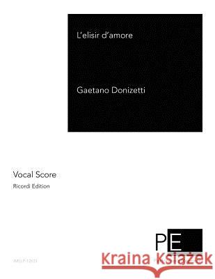 L'elisir d'amore Donizetti, Gaetano 9781503165588 Createspace - książka