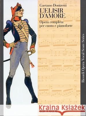 L'Elisir d'Amore: Vocal Score Gaetano Donizetti 9781480304710 Ricordi - książka