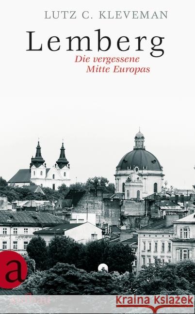 Lemberg : Die vergessene Mitte Europas Kleveman, Lutz C. 9783351036683 Aufbau-Verlag - książka