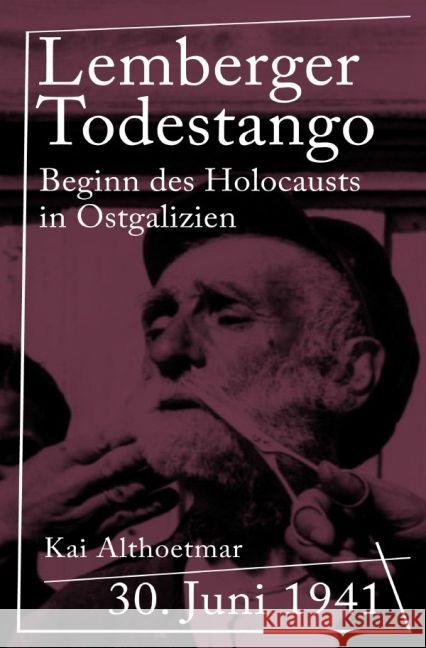 Lemberger Todestango : 30. Juni 1941. Beginn des Holocausts in Ostgalizien Althoetmar, Kai 9783741898884 epubli - książka
