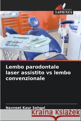 Lembo parodontale laser assistito vs lembo convenzionale Navneet Kaur Sehgal   9786206080114 Edizioni Sapienza - książka