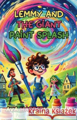 Lemmy and the Giant Paint Splash Ava Harpaer 9781300199014 Good Child Bookstore - książka
