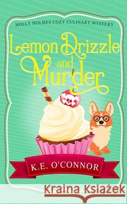 Lemon Drizzle and Murder K. E. O'Connor 9781916357365 K.E. O'Connor Books - książka