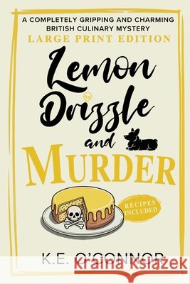 Lemon Drizzle and Murder - Large Print: A Completely Gripping and Charming British Culinary Mystery K. E. O'Connor 9781918248142 K.E. O'Connor Books - książka