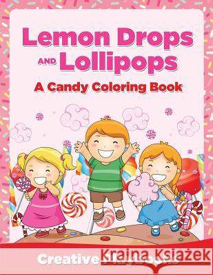 Lemon Drops and Lollipops, a Candy Coloring Book Creative Playbooks 9781683238645 Creative Playbooks - książka