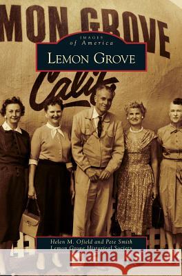 Lemon Grove Helen M Ofield, Pete Smith (The University of Texas at Arlington USA), Lemon Grove Historical Society 9781531647223 Arcadia Publishing Library Editions - książka
