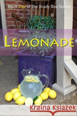 Lemonade: Book One of the Brady Boe Series Taunya S Wright 9780984217021 Mawmedia Group - książka