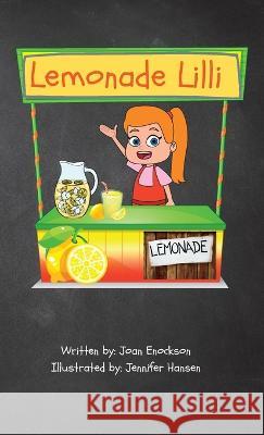 Lemonade Lilli: An inspiring entrepreneurial story of working for what you want. Joan Enockson, Jennifer Hansen 9781958023105 Joan Enockson - książka