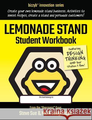 Lemonade Stand Student Workbook: How to Create an Amazing Lemonade Stand Business Steve Sue Mark Loughridge 9781986606561 Createspace Independent Publishing Platform - książka