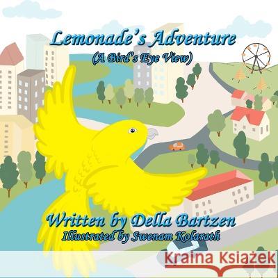 Lemonade's Adventure: (A Bird's Eye View) Swenam Kolarath 4 Paws Games and Publishing Della Bartzen 9781989955062 4 Paws Games and Publishing - książka