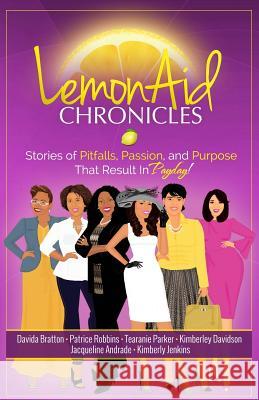 LemonAid Chronicles: Stories of Pitfalls, Passion, and Purpose That Result in Payday Andrade, Jacqueline 9780692526859 Parker & Parker - książka