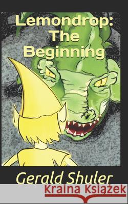 Lemondrop: The Beginning Gerald D. Shuler 9781717553164 Createspace Independent Publishing Platform - książka