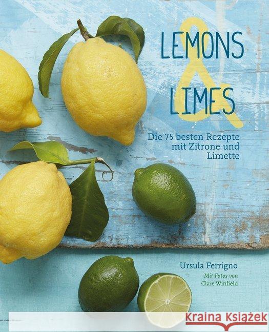Lemons & Limes : Die 75 besten Rezepte mit Zitrone und Limette Ferrigno, Ursula 9783869138824 ars vivendi - książka