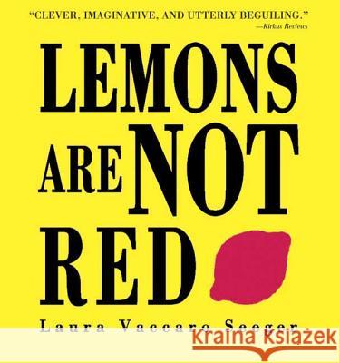 Lemons Are Not Red Laura Vaccaro Seeger Laura Vaccaro Seeger 9781596431959 Roaring Brook Press - książka