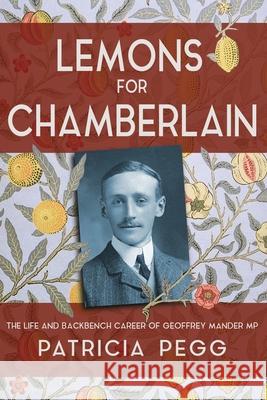 Lemons for Chamberlain: The Life and Backbench Career of Geoffrey Mander MP Patricia Pegg 9781916057036 Mantle Lane Press - książka