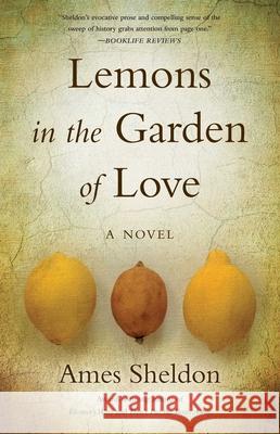 Lemons in the Garden of Love Ames Sheldon 9781647420482 She Writes Press - książka
