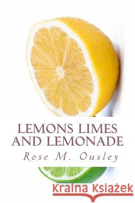 Lemons Limes and Lemonade Rose M. Ousley 9781540427434 Createspace Independent Publishing Platform - książka