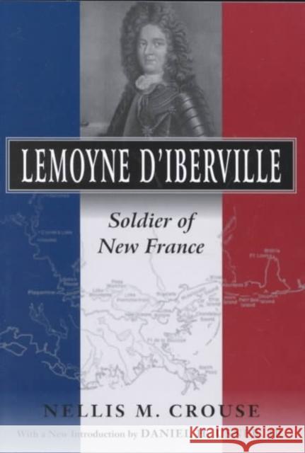 Lemoyne d'Iberville: Soldier of New France Nellis M. Crouse 9780807127001 Louisiana State University Press - książka