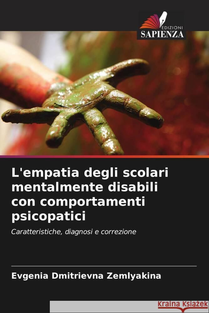 L'empatia degli scolari mentalmente disabili con comportamenti psicopatici Zemlyakina, Evgenia Dmitrievna 9786203088571 Edizioni Sapienza - książka