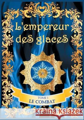 L'empereur des glaces: Le combat Valérie Guillaume 9782322180509 Books on Demand - książka