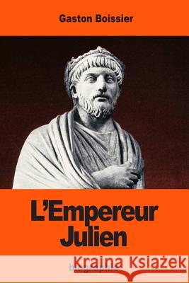 L'Empereur Julien Gaston Boissier 9781540454508 Createspace Independent Publishing Platform - książka