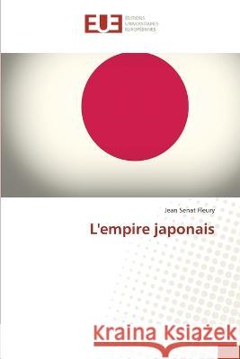 L'empire japonais Jean Senat Fleury   9786203457124 International Book Market Service Ltd - książka