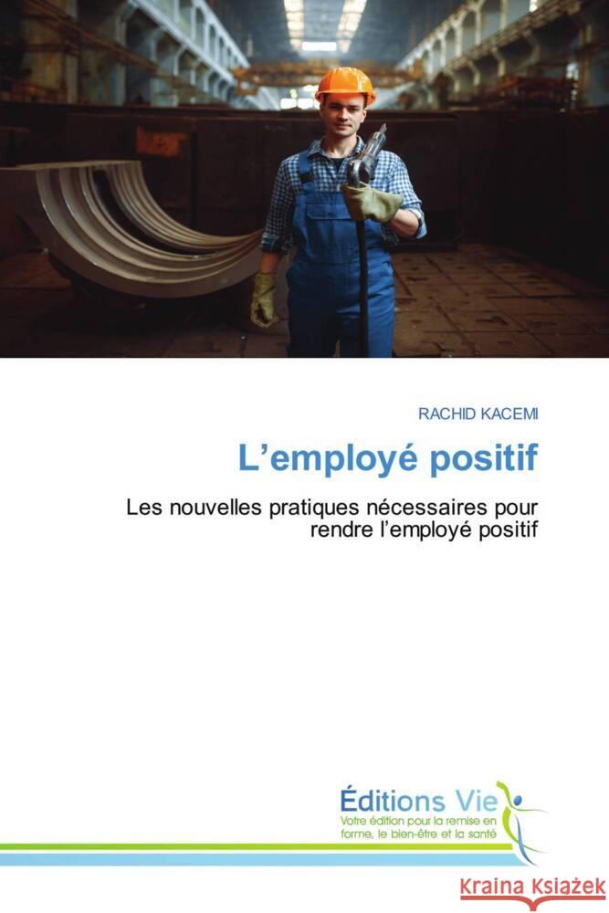 L'employé positif KACEMI, RACHID 9786209257933 Éditions Vie - książka