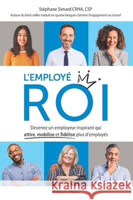 L'employé ROI: Devenez un employeur inspirant qui attire, mobilise et fidélise plus d'employés Stéphane Simard 9782981917911 Editions Viseo - książka