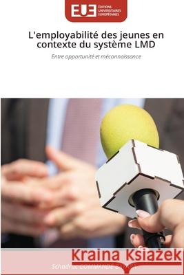 L'employabilit? des jeunes en contexte du syst?me LMD Schadrac Command 9786209162107 Editions Universitaires Europeennes - książka