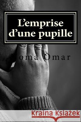 L'emprise d'une pupille Omar, Noma 9781537576213 Createspace Independent Publishing Platform - książka