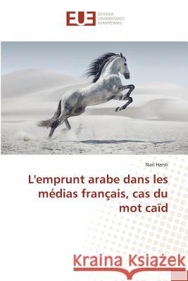 L'emprunt arabe dans les médias français, cas du mot caïd Hanti, Nail 9783639526585 Éditions universitaires européennes - książka