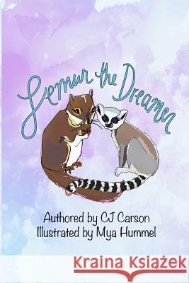 Lemur the Dreamer: Illustrated by Mya Hummel Carson, Cj 9780368789519 Blurb - książka