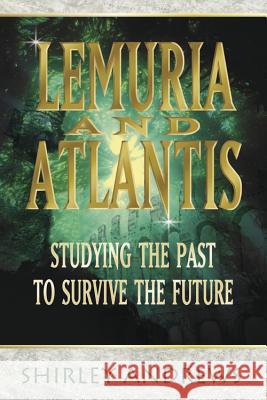 Lemuria & Atlantis: Studying the Past to Survive the Future Shirley Andrews 9780738703978 Llewellyn Publications - książka