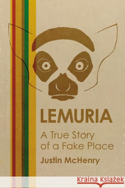 Lemuria: A True Story of a Fake Place Justin McHenry 9781627311472 Feral House - książka