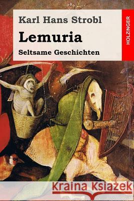 Lemuria: Seltsame Geschichten Karl Hans Strobl 9781985020603 Createspace Independent Publishing Platform - książka