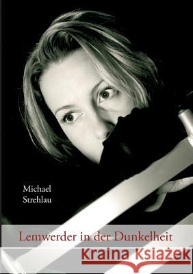 Lemwerder in der Dunkelheit Michael Strehlau 9783735763334 Books on Demand - książka