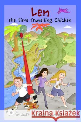 Len the Time Travelling Chicken Stuart C. Fawcett 9781537363905 Createspace Independent Publishing Platform - książka