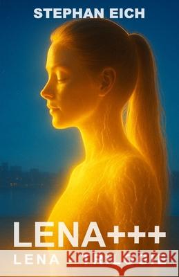Lena+++ Stephan Eich 9783982717166 Stephan Eich Verlag Sedanstrasse 2, 12167 Ber - książka