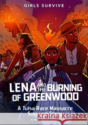 Lena and the Burning of Greenwood: A Tulsa Race Massacre Survival Story Nikki Shannon Smith Markia Jenai 9781666329445 Stone Arch Books - książka