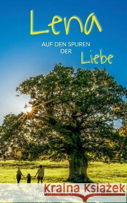 Lena auf den Spuren der Liebe Petra-Josephine Schmidt-Flegel 9783746094946 Books on Demand - książka