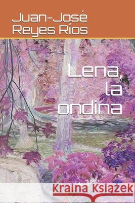 Lena, la ondina Juan-Jose Reye 9781660542659 Independently Published - książka