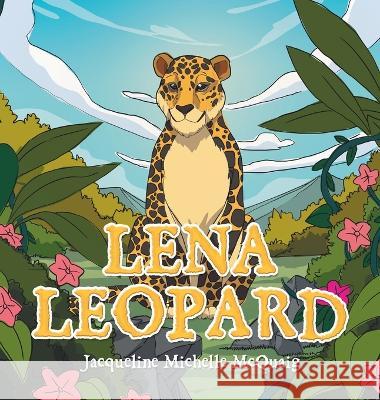 Lena Leopard Jacqueline Michelle McQuaig   9781669874607 Xlibris Us - książka