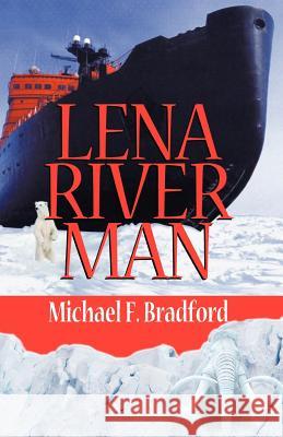 Lena River Man Michael F. Bradford 9781413411690 Xlibris Corporation - książka