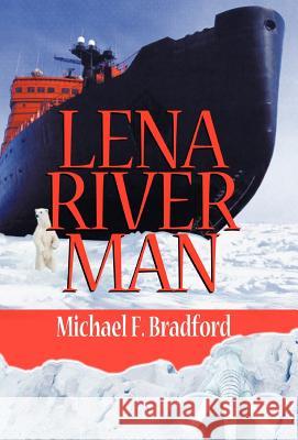 Lena River Man Michael F. Bradford 9781413411706 Xlibris Corporation - książka