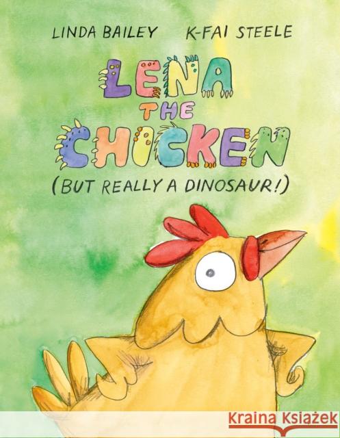 Lena the Chicken (But Really a Dinosaur ) K-Fai Steele 9781774880135 Tundra Books (NY) - książka