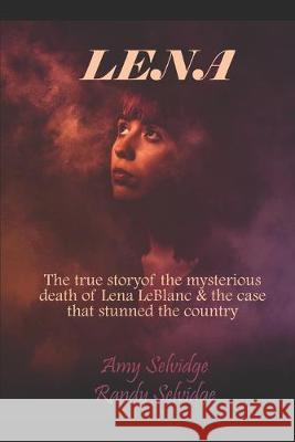 Lena: The True Story of the Murder of Lena LeBlanc Amy Selvidge 9781695712850 Independently Published - książka