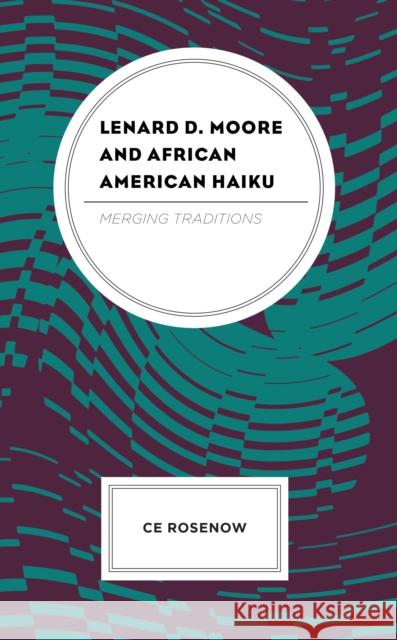 Lenard D. Moore and African American Haiku: Merging Traditions Ce Rosenow 9781793653178 Lexington Books - książka